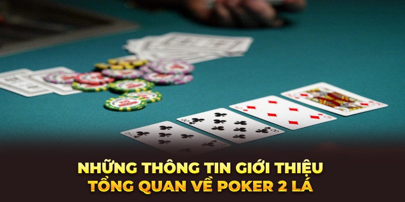 Cách chơi Poker 2 lá Dễ hiểu cho người mới bắt đầu – Đáp án sau 8 ngày 