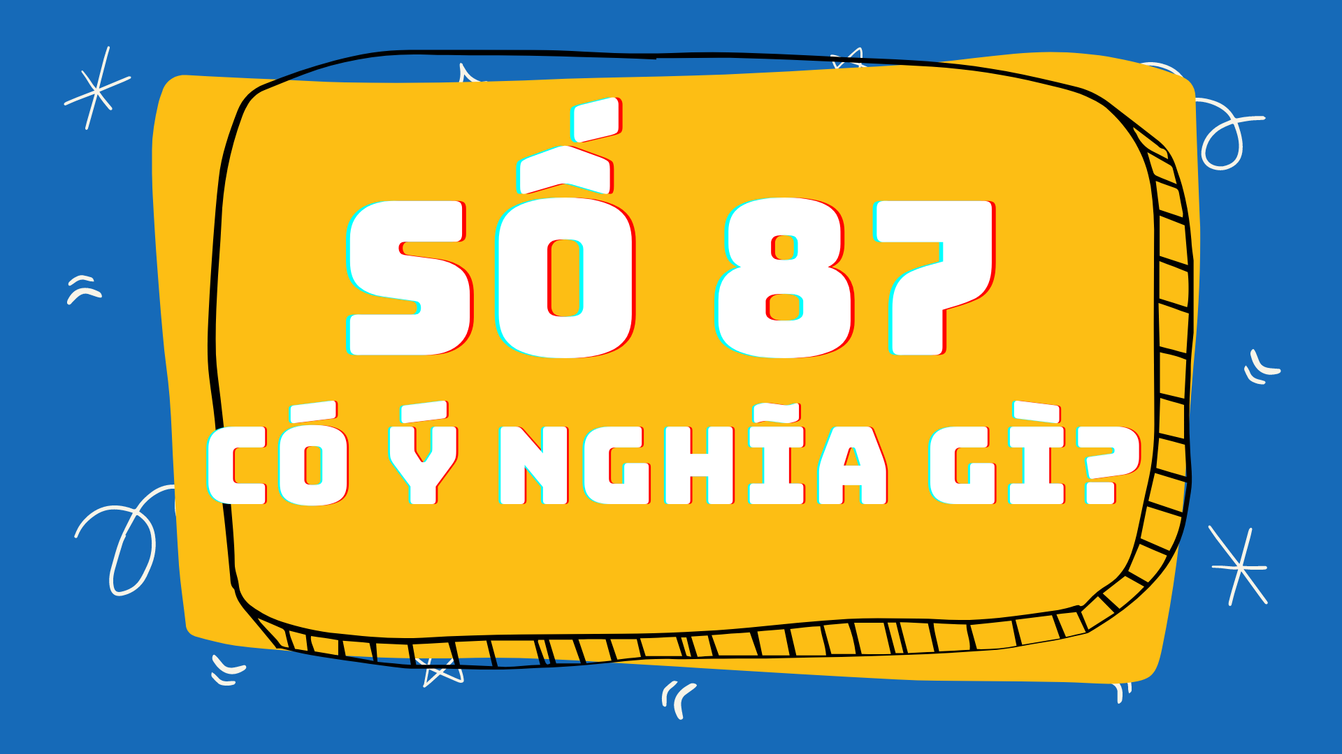 Số 87 có ý nghĩa gì? Số 87 có phải là con số không may mắn?