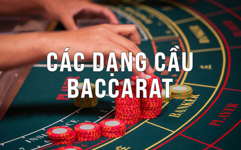 Các loại cầu Baccarat, cách cầm cầu và di chuyển khung cầu