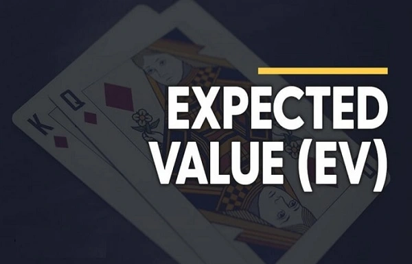 Expected Value trong poker là gì? Cách tính EV Poker trong 5s?