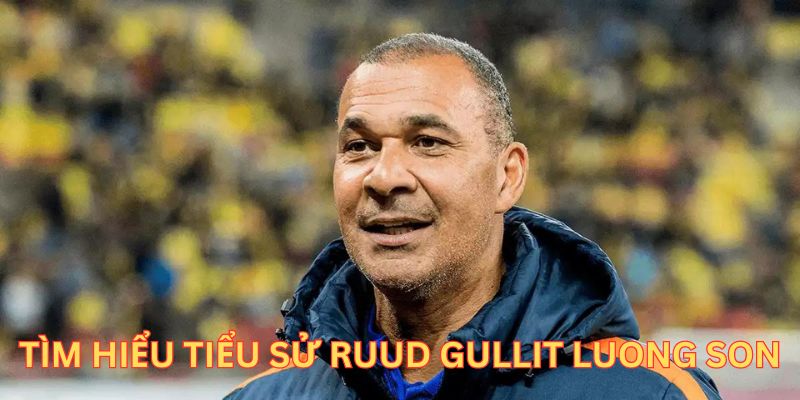 Tiểu Sử Ruud Gullit Luong Son