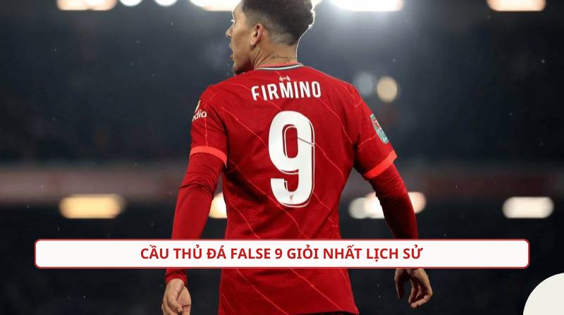 Những cầu thủ False 9 tiêu biểu